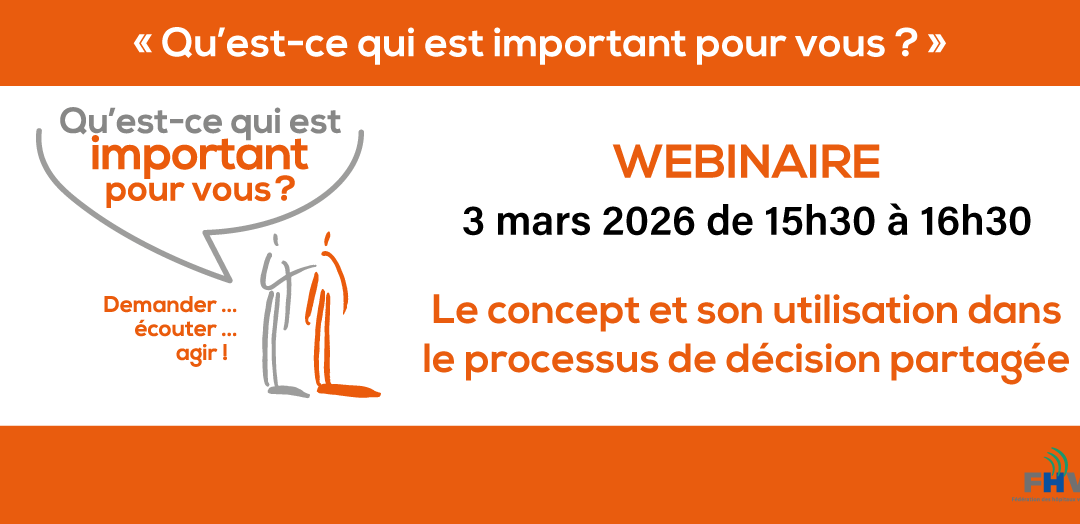 Webinaire «&nbsp;Qu’est-ce qui est important pour vous&nbsp;?&nbsp;» : le concept et son utilisation dans le processus de décision partagée